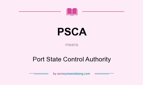 What does PSCA mean? It stands for Port State Control Authority