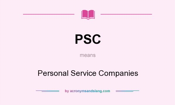 What does PSC mean? It stands for Personal Service Companies