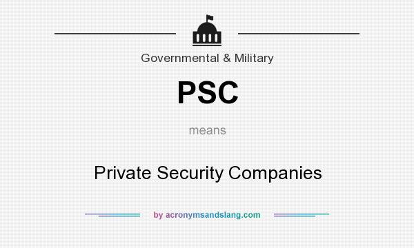What does PSC mean? It stands for Private Security Companies