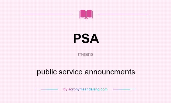 What does PSA mean? It stands for public service announcments