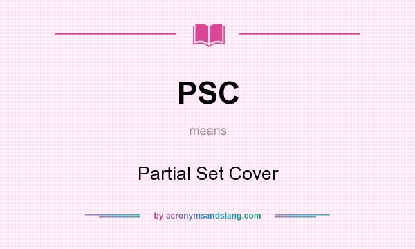What does PSC mean? It stands for Partial Set Cover