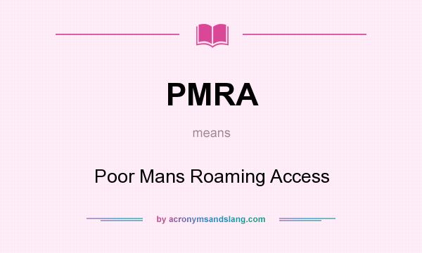 What does PMRA mean? It stands for Poor Mans Roaming Access