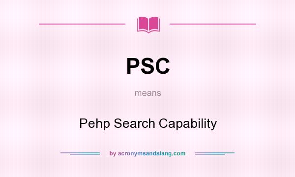 What does PSC mean? It stands for Pehp Search Capability