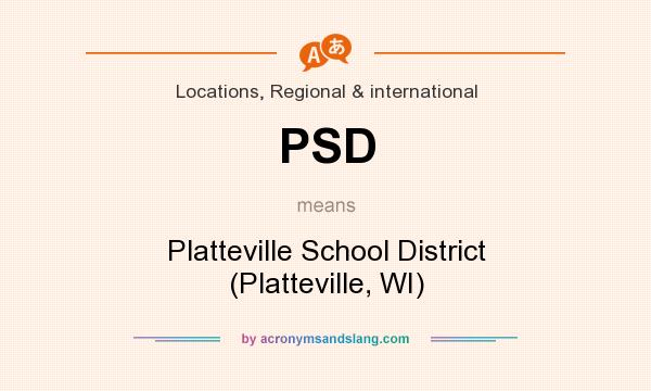 What does PSD mean? It stands for Platteville School District (Platteville, WI)