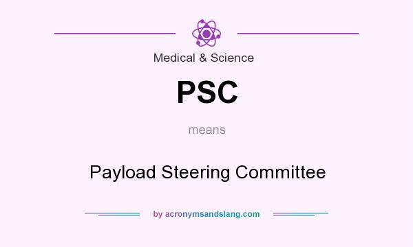 What does PSC mean? It stands for Payload Steering Committee