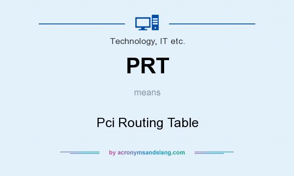 What does PRT mean? It stands for Pci Routing Table
