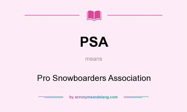 What does PSA mean? It stands for Pro Snowboarders Association