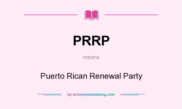 What does PRRP mean? It stands for Puerto Rican Renewal Party