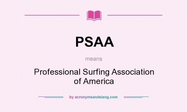 What does PSAA mean? It stands for Professional Surfing Association of America