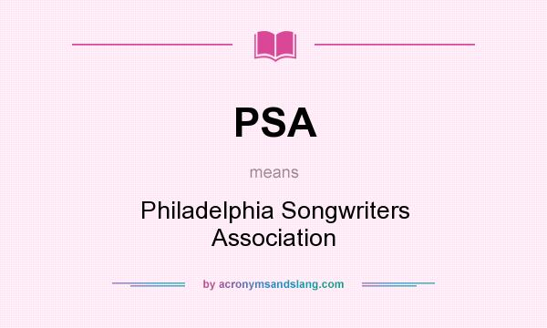 What does PSA mean? It stands for Philadelphia Songwriters Association