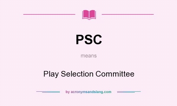 What does PSC mean? It stands for Play Selection Committee