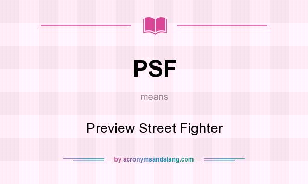 What does PSF mean? It stands for Preview Street Fighter