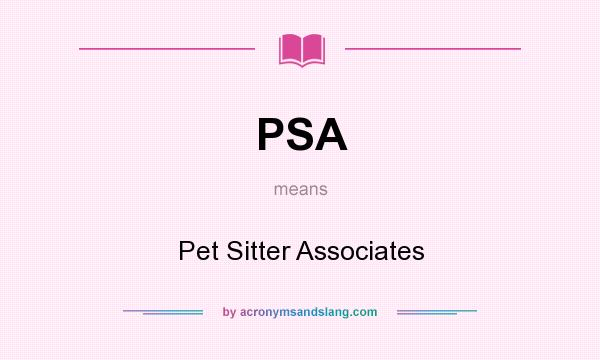 What does PSA mean? It stands for Pet Sitter Associates