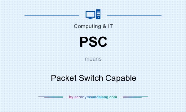 What does PSC mean? It stands for Packet Switch Capable