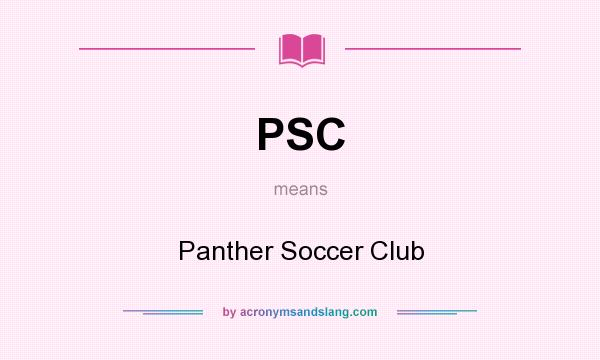 What does PSC mean? It stands for Panther Soccer Club