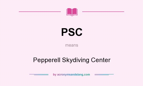What does PSC mean? It stands for Pepperell Skydiving Center