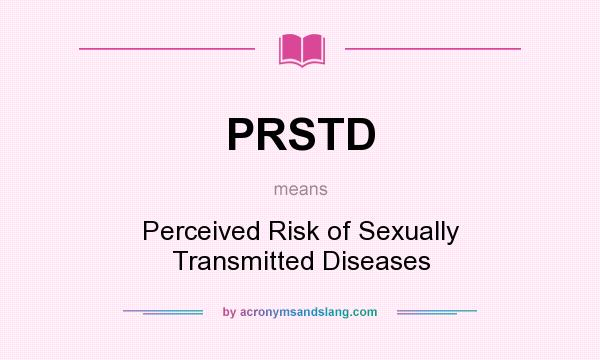 What does PRSTD mean? It stands for Perceived Risk of Sexually Transmitted Diseases