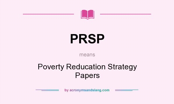 What does PRSP mean? It stands for Poverty Reducation Strategy Papers