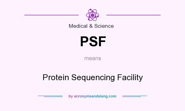 What does PSF mean? It stands for Protein Sequencing Facility