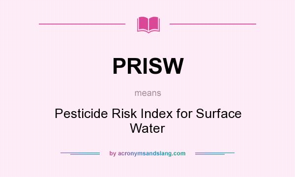 What does PRISW mean? It stands for Pesticide Risk Index for Surface Water