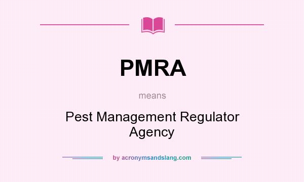 What does PMRA mean? It stands for Pest Management Regulator Agency