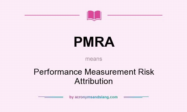 What does PMRA mean? It stands for Performance Measurement Risk Attribution
