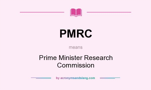 What does PMRC mean? It stands for Prime Minister Research Commission