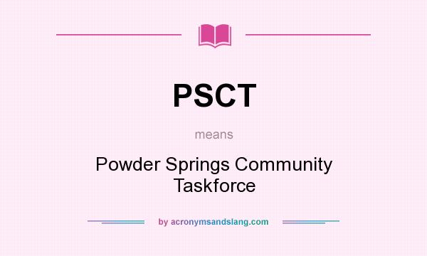 What does PSCT mean? It stands for Powder Springs Community Taskforce