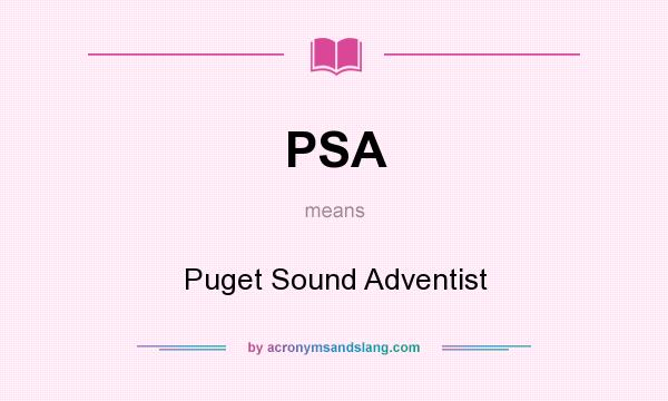 What does PSA mean? It stands for Puget Sound Adventist