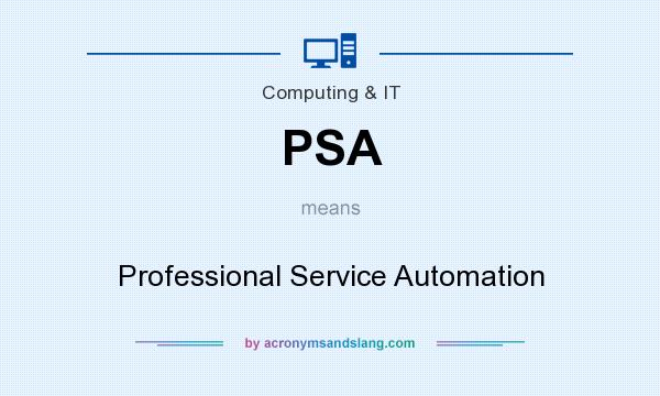 What does PSA mean? It stands for Professional Service Automation