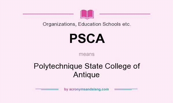 What does PSCA mean? It stands for Polytechnique State College of Antique