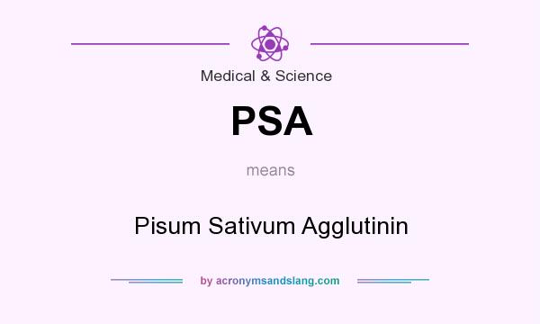 What does PSA mean? It stands for Pisum Sativum Agglutinin