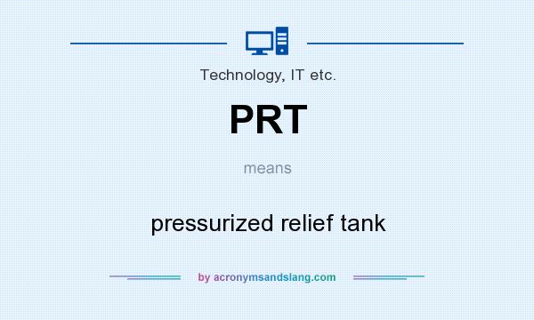 What does PRT mean? It stands for pressurized relief tank