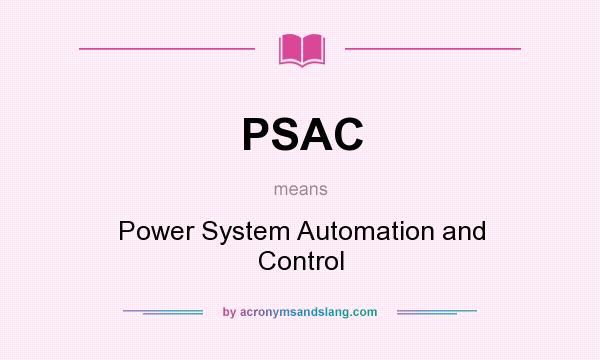 What does PSAC mean? It stands for Power System Automation and Control