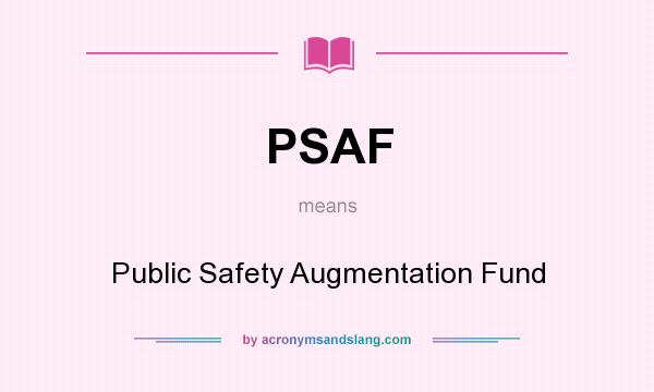 What does PSAF mean? It stands for Public Safety Augmentation Fund