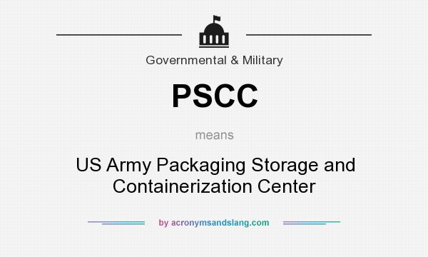 What does PSCC mean? It stands for US Army Packaging Storage and Containerization Center