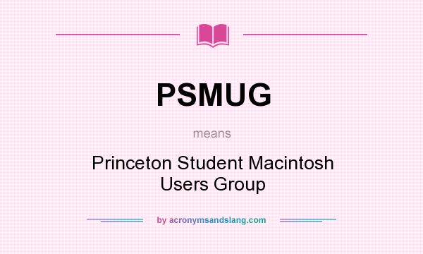 What does PSMUG mean? It stands for Princeton Student Macintosh Users Group