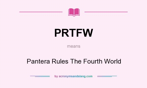 What does PRTFW mean? It stands for Pantera Rules The Fourth World