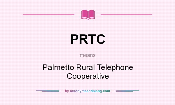 What does PRTC mean? It stands for Palmetto Rural Telephone Cooperative