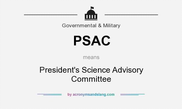 What does PSAC mean? It stands for President`s Science Advisory Committee
