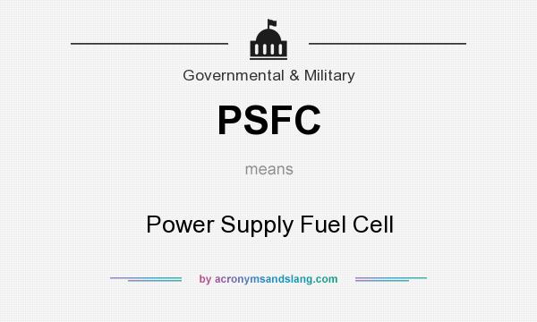 What does PSFC mean? It stands for Power Supply Fuel Cell