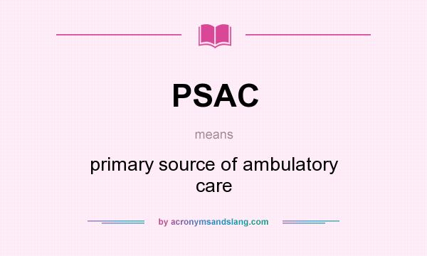 What does PSAC mean? It stands for primary source of ambulatory care