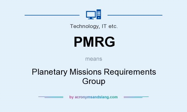 What does PMRG mean? It stands for Planetary Missions Requirements Group