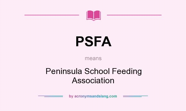 What does PSFA mean? It stands for Peninsula School Feeding Association
