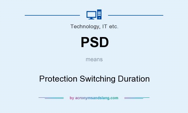 What does PSD mean? It stands for Protection Switching Duration