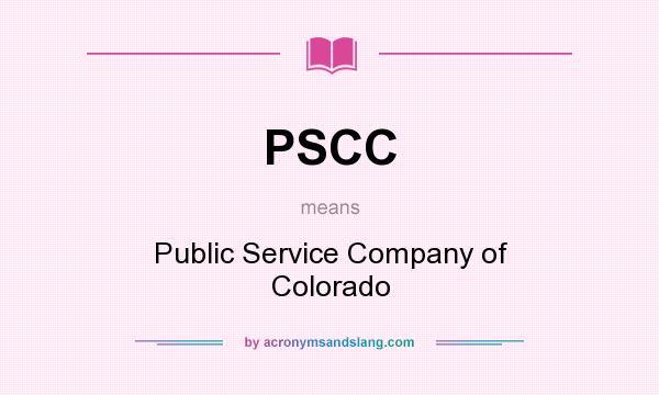 What does PSCC mean? It stands for Public Service Company of Colorado
