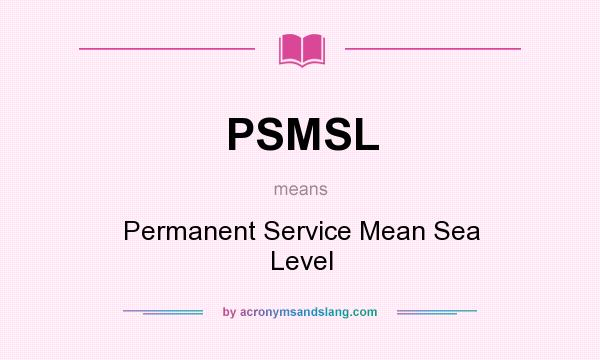 What does PSMSL mean? It stands for Permanent Service Mean Sea Level