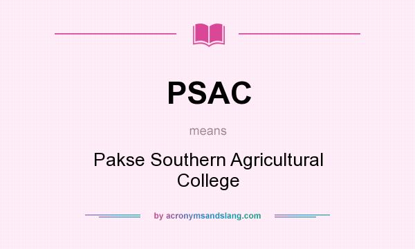 What does PSAC mean? It stands for Pakse Southern Agricultural College