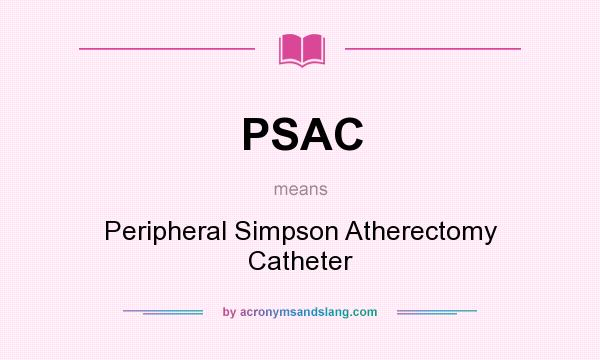 What does PSAC mean? It stands for Peripheral Simpson Atherectomy Catheter