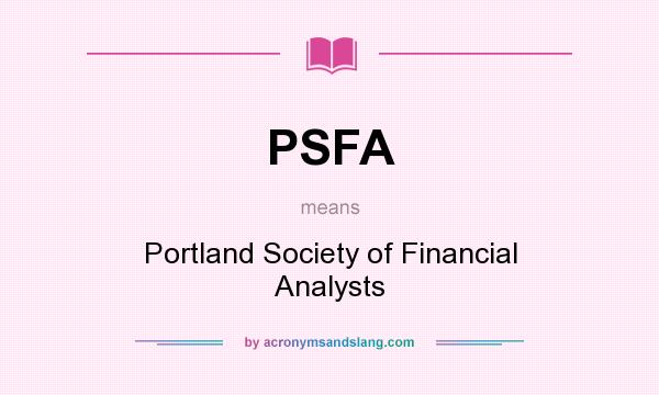What does PSFA mean? It stands for Portland Society of Financial Analysts
